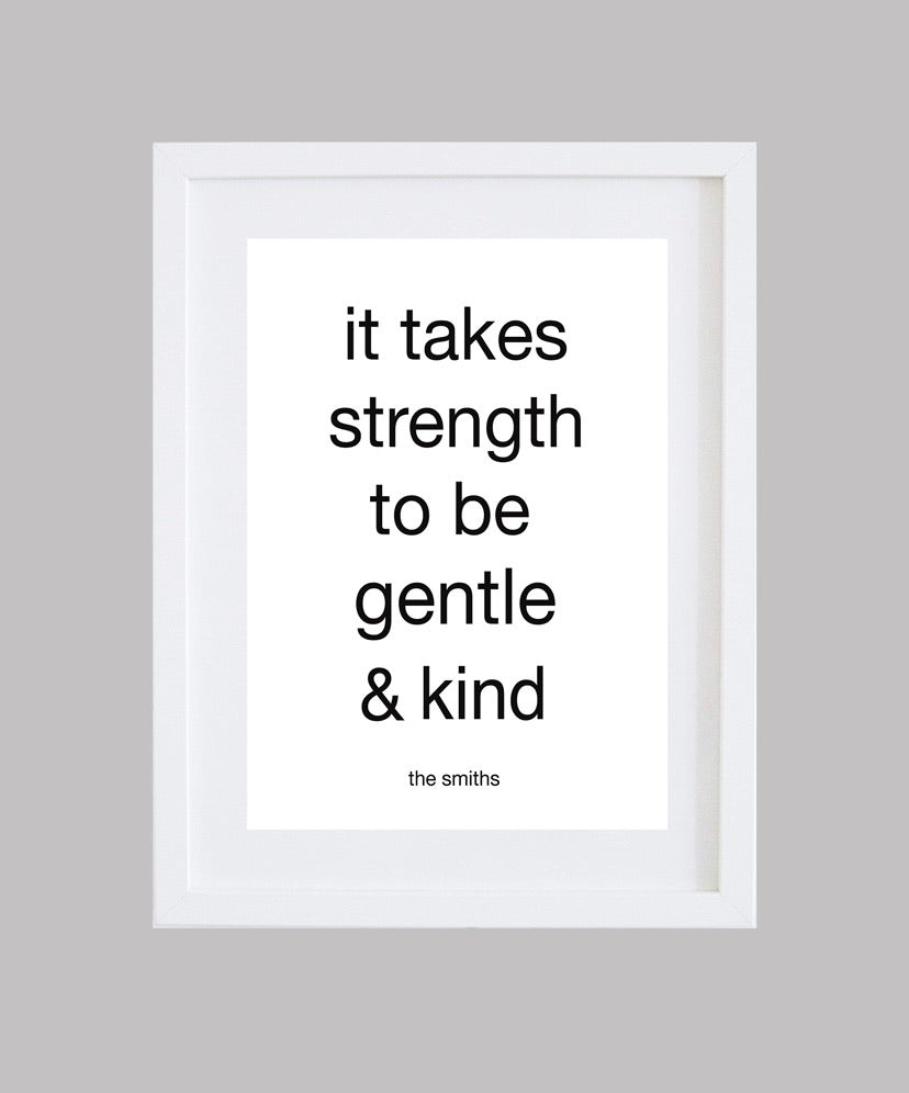 The Smiths Lyrics Wall Art ‘It Takes Strength To Be Gentle & Kind’