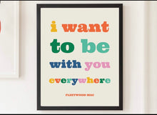 Load image into Gallery viewer, Fleetwood Mac ‘Everywhere’ quote Wall Art
